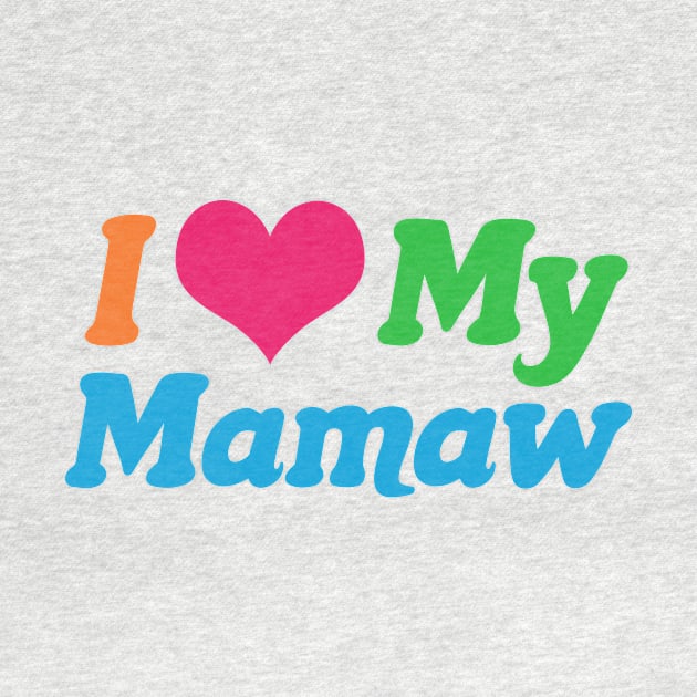 I Love My Mamaw by epiclovedesigns